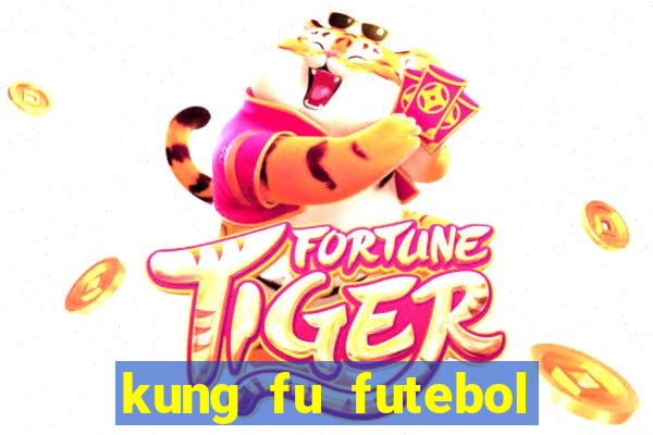 kung fu futebol clube dublado online